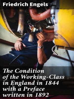 cover image of The Condition of the Working-Class in England in 1844 with a Preface written in 1892